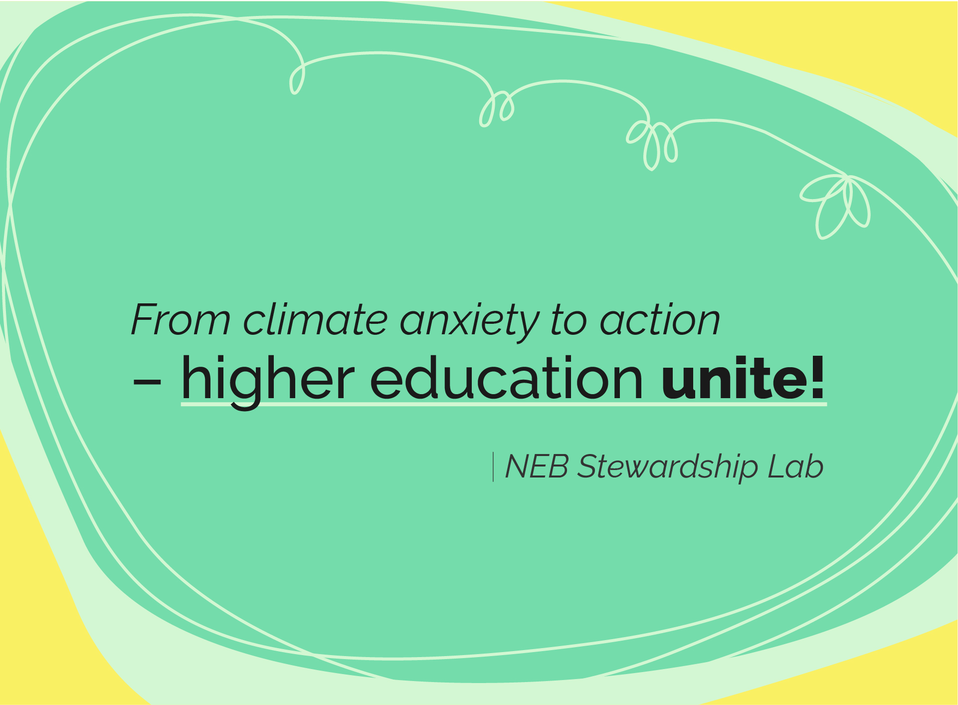 NEB Stewardship Lab visual: From climate anxiety to action - higher education unite!