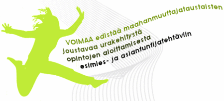 VOIMAA edistää maahanmuuttajataustaisten joustavaa urakehitystä opintojen aloittamisesta esimies- ja asiantuntijatehtäviin.