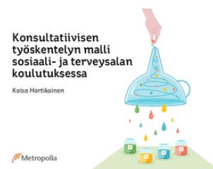 Konsultatiivisen työskentelyn malli sosiaali- ja terveysalan koulutuksessa