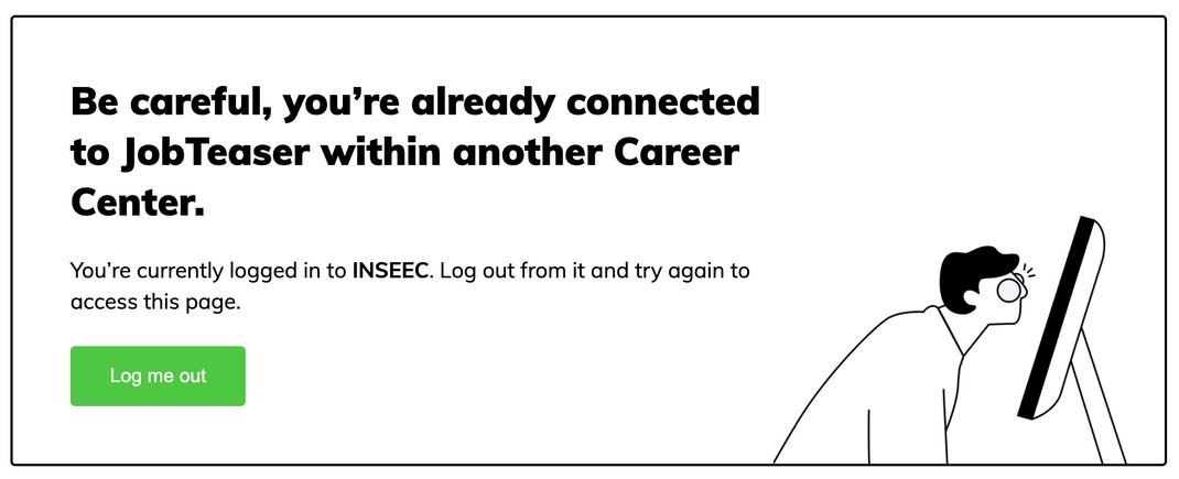 The picture shows the text "Be careful, you're already connected to JobTeaser with another Career Center"