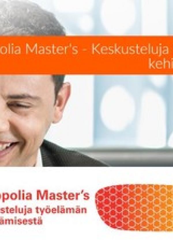 Metropolia Master´s: Keskusteluja työelämän kehittämisestä / Discussions on the development of work life