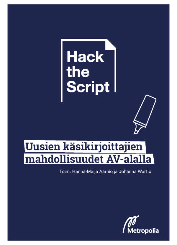 Kirjan kansi jossa lukee Hack the Script ja kirjan nimi Uusien käsikirjoittajien mahdollisuudet AV-alalla. Lisäksi kuva kynästä osana sommitelmaa.