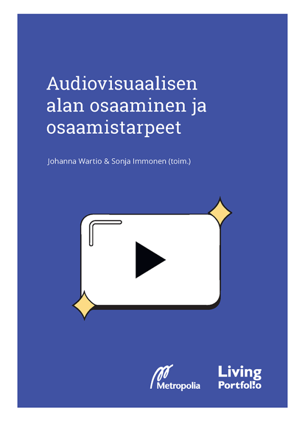 Keskiössä kuva it-laitteen ruudusta, jolla näkyy käynnistä-symboli. Kannessa teksti Audiovisuaalisen alan osaaminen ja osaamistarpeet.