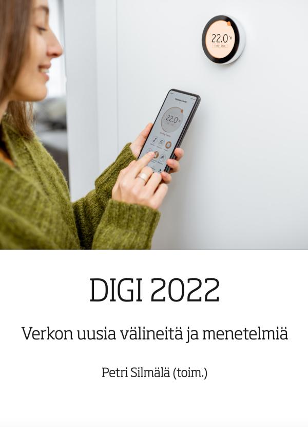 Kirjan kansikuvassa henkilö selaa kännykän ruutua. Alla julkaisun nimi DIGI2022, Verkon uusia välineitä ja menetelmiä.